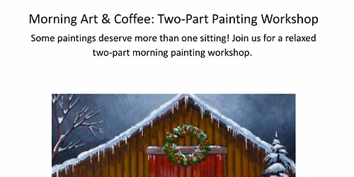 Morning Art & Coffee: Two-Part Painting Workshop