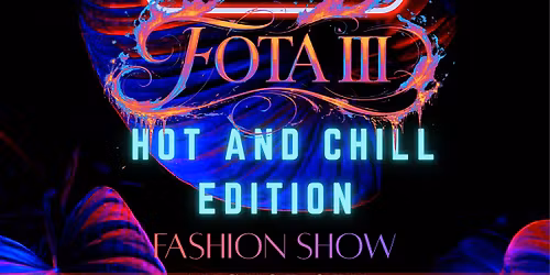 FOTA 3: Fashion of the Arts Hot and Chill Edition