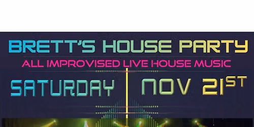 Bret's House Party