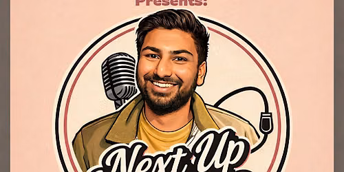 NEXT UP COMEDY: Presented by Akash Bajpai