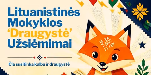Lituanistin\u0117s Mokyklos 'Draugyst\u0117' u\u017esi\u0117mimai 
