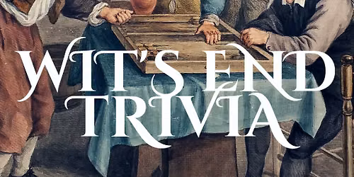 Wit's End Trivia