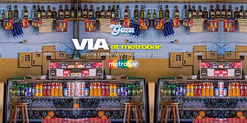 Via at metrobar: Monthly Latin Party presented by Goza