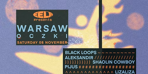 EELF Presents WARSAW: Black Loops, Aleksandir, Shaolin Cowboy, Pijus, Lizaliza