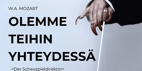 W. A. Mozart: Olemme teihin yhteydess\u00e4 (Der Schauspieldirektor)