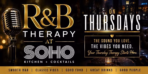 R&B THERAPY THURSDAYS AT SOHO: R&B MUSIC, GOOD VIBES, GOOD FOOD & OPEN BAR