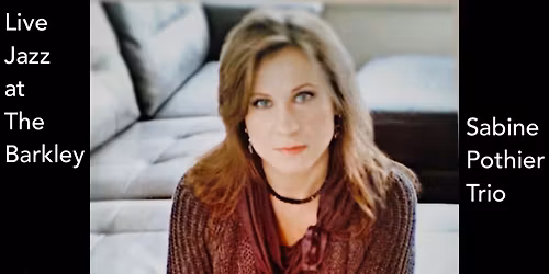 Saturday Night Jazz at The Barkley with the Sabine Pothier Trio!