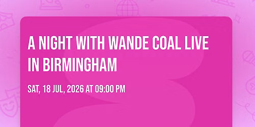 A NIGHT WITH WANDE COAL LIVE IN BIRMINGHAM