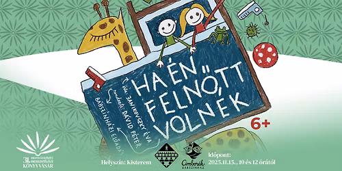 Ha \u00e9n feln\u0151tt voln\u00e9k: gyerekel\u0151ad\u00e1s a 31. Marosv\u00e1s\u00e1rhelyi Nemzetk\u00f6zi K\u00f6nyvv\u00e1s\u00e1ron