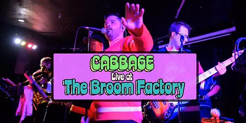 CABBAGE: Live at the Broom Factory (Ft. The Clay Pigeons)