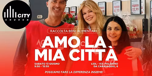MILANO CITY CHURCH: #AmoLaMiaCitt\u00e0 - Raccolta Beni Alimentari da Lidl