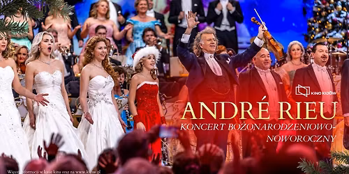 Andr\u00e9 Rieu \u2013 Weso\u0142ych \u015awi\u0105t! | Wyj\u0105tkowy koncert \u015bwi\u0105teczny w Kinie Kij\u00f3w