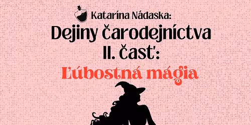Katar\u00edna N\u00e1dask\u00e1: Dejiny \u010darodejn\u00edctva - \u013d\u00fabostn\u00e1 m\u00e1gia | Pova\u017esk\u00e1 Bystrica