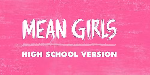MEAN GIRLS  High School Version