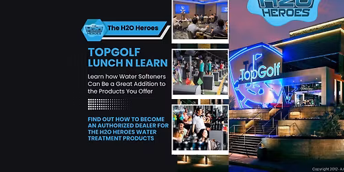 TopGolf Lunch N Learn - Learn How to Become a Water Softener Dealer for The H2O Heroes