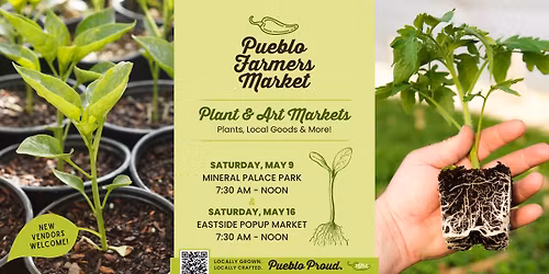 Pueblo Farmers Market Spring Plant & Art Markets - Eastside Pop-up