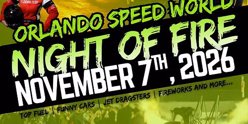 NIGHT OF FIRE presented by Orlando Speed World