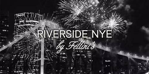 Riverside NYE by Fellini\u2019s \ud83e\udd42