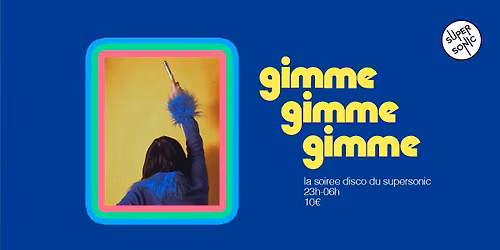 Gimme! Gimme! Gimme! \/ La soir\u00e9e Disco du Supersonic