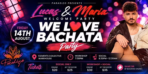 LUCAS & MARIA Welcome Party - WE LOVE BACHATA PARTY - 14th August @ ELEMENTS COLLECTIVE UPSTAIRS