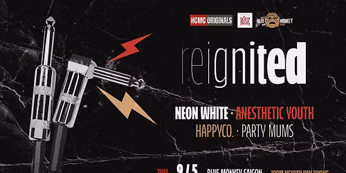 REIGNITED @ BLUE MONKEY SAIGON | SAT 9th MAY