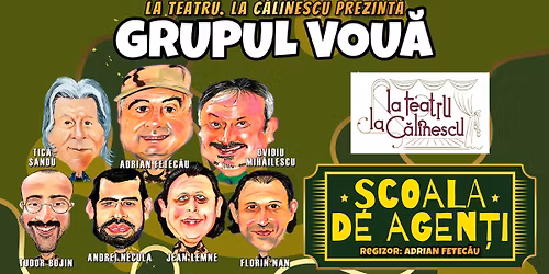 \ud83c\udfad \u201e\u0218coala de Agen\u021bi\u201d - GRUPUL VOU\u0102 - pies\u0103 de teatru | La Teatru. La C\u0103linescu