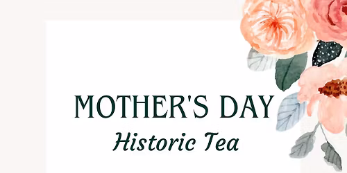 Mother's Day Historic Tea