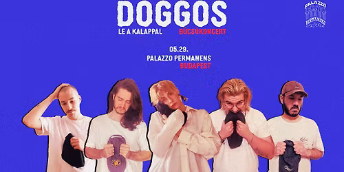 Doggos b\u00facs\u00fakoncert @ Palazzo Permanens, Budapest, vend\u00e9g: N\u00e6z
