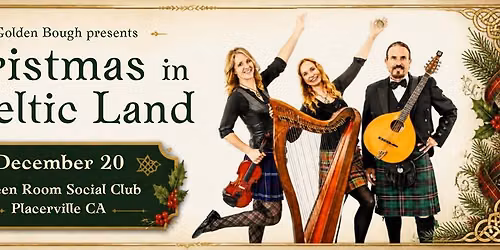 Golden Bough presents "Christmas in a Celtic Land" in Placerville!