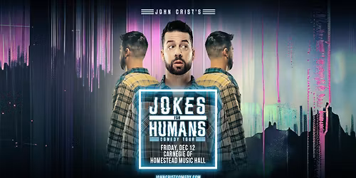 John Crist: Jokes For Humans at Carnegie of Homestead Music Hall