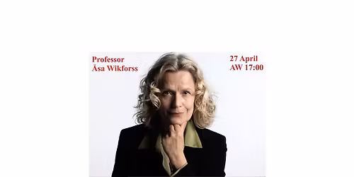 MILJ\u00d6L 27 april - professor \u00c5sa Wikforss