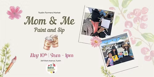 Mom & Me, Paint & Sip at Tustin Farmers Market