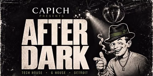 Capich presents AFTER DARK