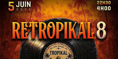 R\u00c9TROPIKAL 8 - avec Dj Gil