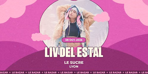 Liv Del Estal - Le Sucre - Lyon