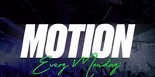 MOTION Every Monday @ XOYO