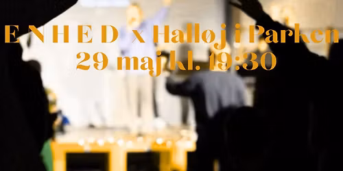 ENHED x Hall\u00f8j i Parken
