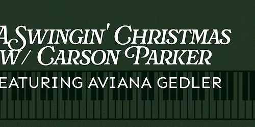 A Swingin' Christmas w\/ Carson Parker, feat. Aviana Gedler