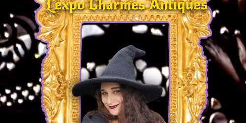2eme \u00c9dition Expo Charmes Antiques\/ th\u00e8me : Mascarade des sorci\u00e8res