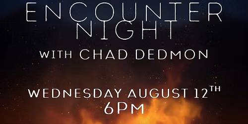 ENCOUNTER NIGHT - with Chad Dedmon, Shane Beeson & more