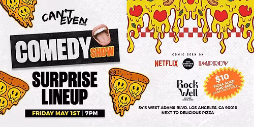 CAN\u2019T EVEN COMEDY SHOW AND PIZZA PARTY (LOS ANGELES)