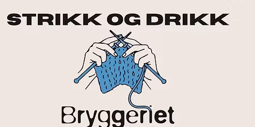 STRIKK OG DRIKK \/\/ Bryggeriet Scene - Tankrommet