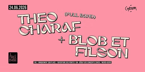 CONCERT : THEO CHARAF + BLOB & FILSON + DJSet