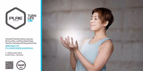 Graceful Transformative Journey: 85-hour Pre- and Post-Natal Yoga TT with Samantha Chan