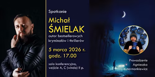 Spotkanie z Micha\u0142em \u015amielakiem - autorem bestsellerowych krymina\u0142\u00f3w i thriller\u00f3w.