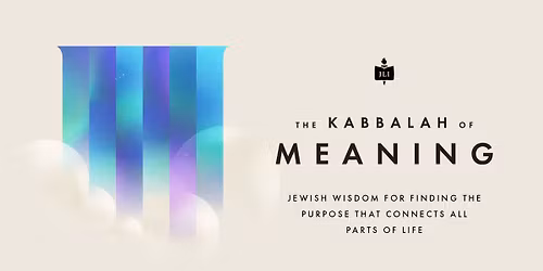 The Kabbalah of Meaning | 6-Week Course