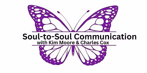 Soul-to-Soul Communication with Kim Moore & Charles Cox