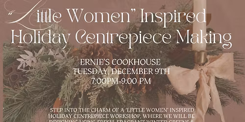 \u201cLittle Women\u201d Inspired Holiday Centrepiece Making