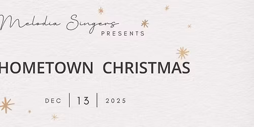 Melodia Singers Presents 'A Hometown Christmas'