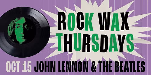 Rock Wax Thursdays - Spinning in Harmony: A tribute to John Lennon & the Beatles